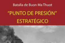 Batalla de Buon Ma Thuot: "Punto de presión" estratégico