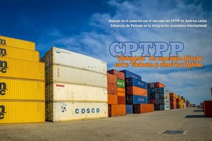 CPTPP, “autopista” de conexión directa entre Vietnam y América Latina