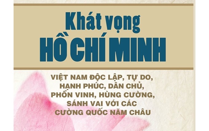 El libro “Aspiración de Ho Chi Minh - por un Vietnam independiente, libre, feliz, democrática, próspero, poderoso, y al nivel de las potencias mundiales”. 